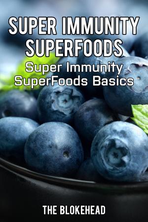 Cover of Super Immunity SuperFoods: Super Immunity SuperFoods Basics