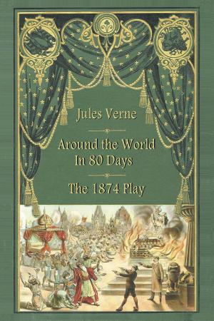 Cover of the book Around the World in 80s Days: The 1874 Play by Don J. Krouskop