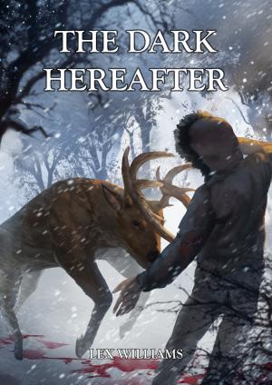 Cover of the book The Dark Hereafter by Lex Williams