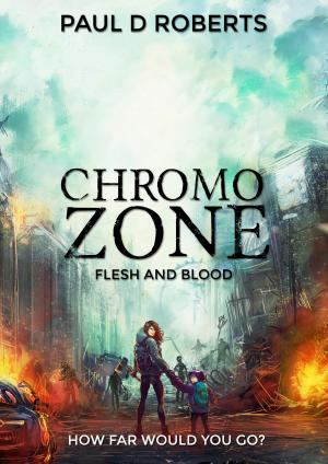 Cover of the book Chromozone Flesh and Blood by Samuel David