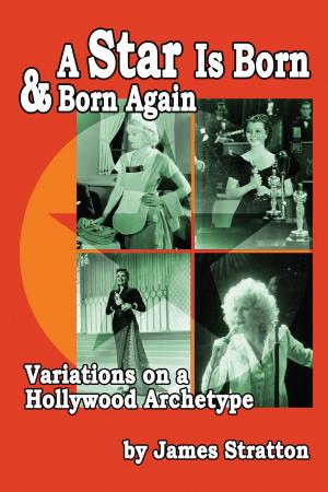 Cover of the book A Star Is Born and Born Again: Variations on a Hollywood Archetype by Jeb Rosebrook, Stuart Rosebrook