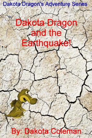 Cover of Dakota Dragon and the Earthquake by Dakota Coleman, Gavin Coleman