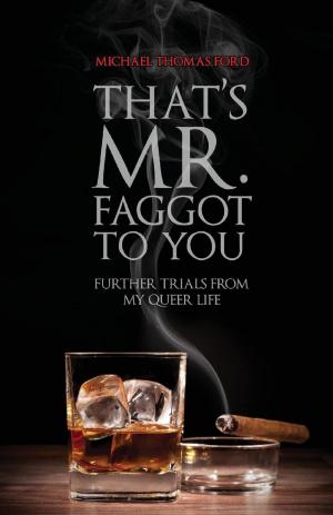 Cover of the book That's Mr. Faggot to You: Further Trials from My Queer Life by Steve Berman