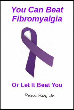 Cover of You Can Beat Fibromyalgia Or Let it Beat You