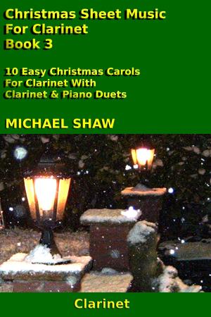 Cover of the book Christmas Sheet Music For Clarinet: Book 3 by Michael Shaw