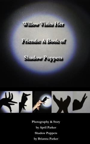 Cover of Willow Visits Her Friends: A Book of Shadow Puppets