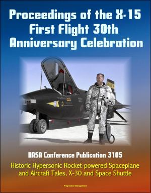 Cover of Proceedings of the X-15 First Flight 30th Anniversary Celebration: NASA Conference Publication 3105 - Historic Hypersonic Rocket-powered Spaceplane and Aircraft Tales, X-30 and Space Shuttle