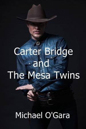 Cover of the book Carter Bridge and the Mesa Twins by Michael O'Gara
