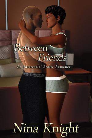 bigCover of the book Between Friends: An Interracial Erotic Romance by 