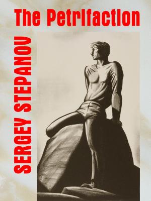 Cover of the book The Petrifaction by Sergey Stepanov