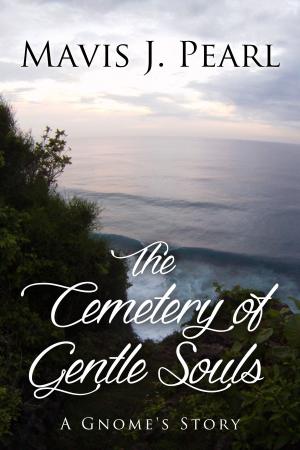 Cover of the book The Cemetery of Gentle Souls: A Gnome's Story by A.I. Nasser