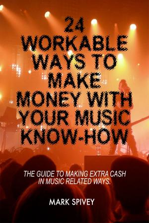 Book cover of 24 Workable Ways To Make Money With Your Music Know-How.