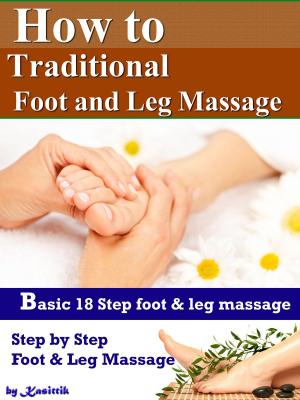 Book cover of How to Traditional Foot and Leg Massage: 18 Step for Basic Foot and Leg Massage by Yourself