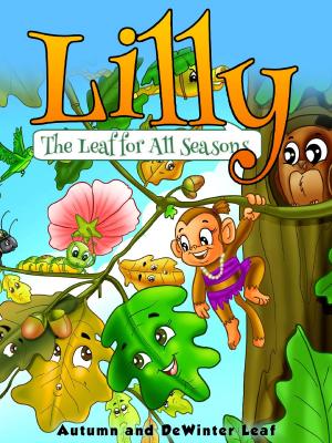 Cover of the book Lilly The Leaf For All Seasons by Cynthia Selwyn