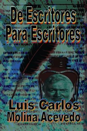 Cover of the book De Escritores para Escritores by Luis Carlos Molina Acevedo