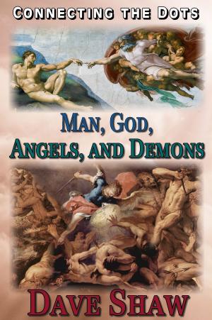 Cover of Connecting the Dots: Man, God, Angels, and Demons