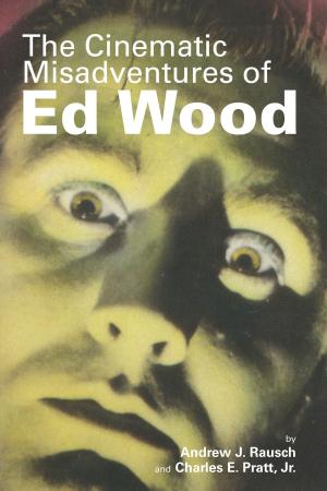 Book cover of The Cinematic Misadventures of Ed Wood