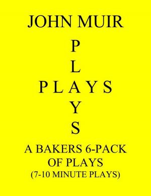 Book cover of A Baker's 6-Pack Of Plays (7-10 Minute plays)