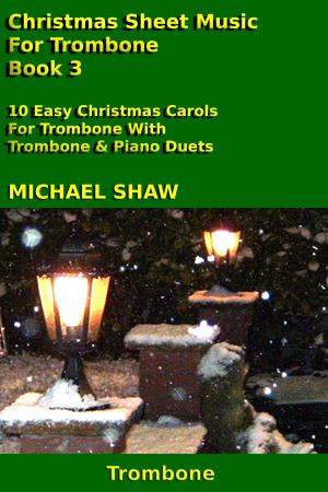Cover of the book Christmas Sheet Music For Trombone: Book 3 by Billy W Burnette