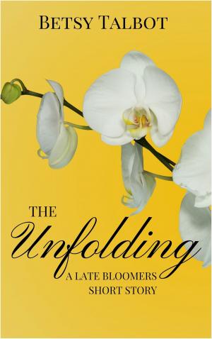 Cover of the book Unfolding - A Late Bloomers Short Story (Contemporary Romance) by Rowena Dawn