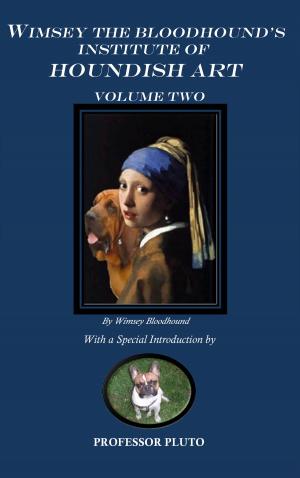 Book cover of Wimsey the Bloodhound's Institute of Houndish Art Volume Two