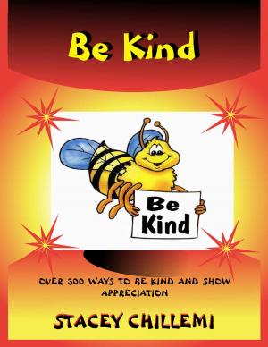 Cover of the book Learning to Be Kind: Over 300 Ways to Be Kind & Show Appreciation by Stacey Chillemi
