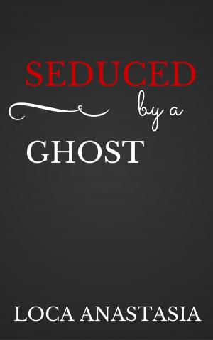 bigCover of the book Seduced by a Ghost by 