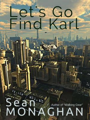 Cover of the book Let's Go Find Karl by Sean Monaghan