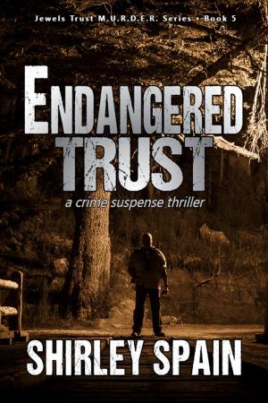 Cover of the book Endangered Trust (Book 5 of 6 in the dark and chilling Jewels Trust M.U.R.D.E.R. Series) by Lorelei Confer