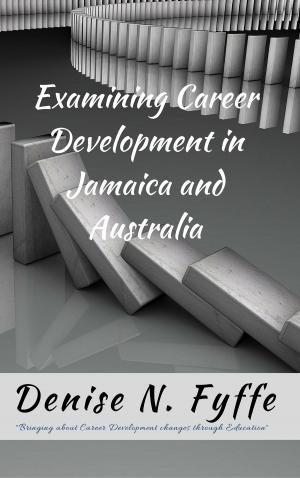 Cover of the book Examining Career Development in Jamaica and Australia by Denise N. Fyffe