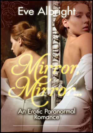 Cover of Mirror, Mirror...: Erotic Paranormal Romance