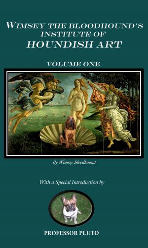 Book cover of Wimsey the Bloodhound's Institute of Houndish Art Volume One