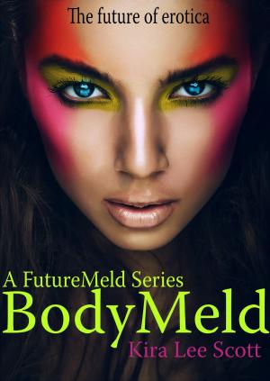 Cover of the book A FutureMeld Series Book One: BodyMeld by Priscilla Terry
