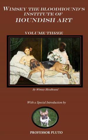 Cover of Wimsey the Bloodhound's Institute of Houndish Art Volume Three