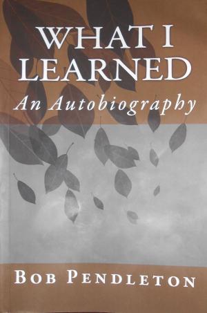 Cover of the book What I Learned: An Autobiography by Lilith White