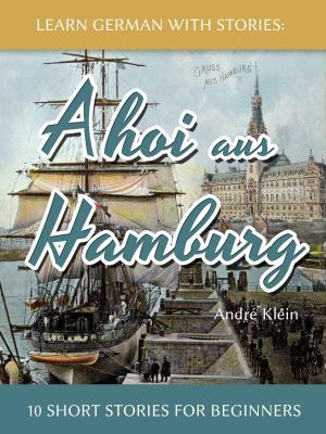 Cover of Learn German With Stories: Ahoi aus Hamburg - 10 Short Stories For Beginners