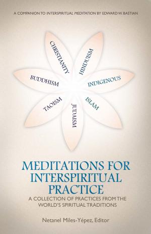 bigCover of the book Meditations for InterSpiritual Practice: A Collection of Practices from the World's Spiritual Traditions by 