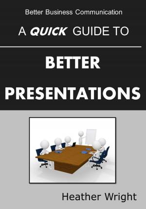Cover of the book A Quick Guide to Better Presentations by Antonio D'Elia