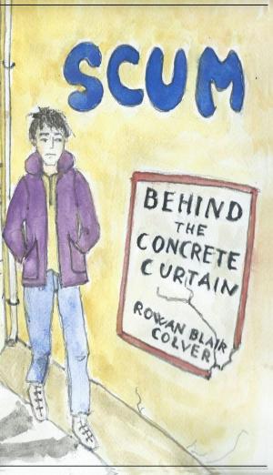 Book cover of Scum: Behind The Concrete Curtain