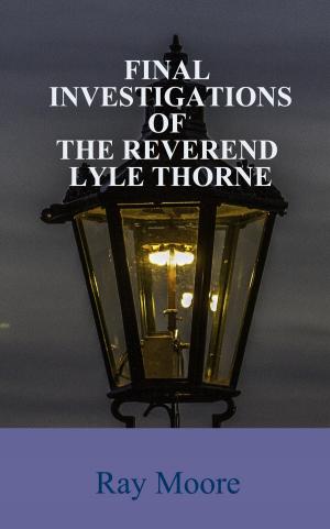Cover of the book Final Investigations of the Reverend Lyle Thorne by Alastor Maverick e L.A. Mely