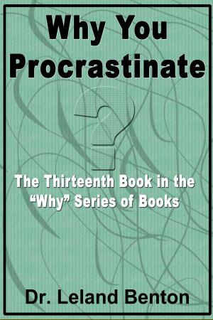 Cover of the book Why You Procrastinate by Dr. Leland Benton