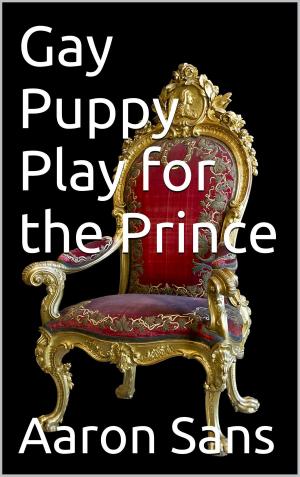 Cover of the book Gay Puppy Play for the Prince by Jenna Singer