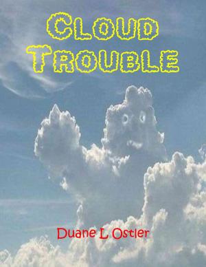 Cover of the book Cloud Trouble by Duane L. Ostler