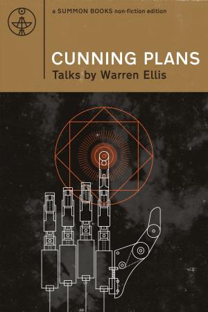 Cover of the book Cunning Plans: Talks By Warren Ellis by Dennis Sharpe, Jessica Elliot