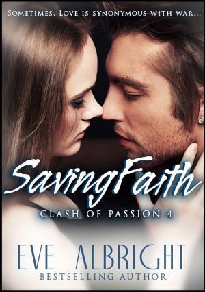 Cover of the book Clash of Passion 4: Saving Faith by Jamie Le Fay