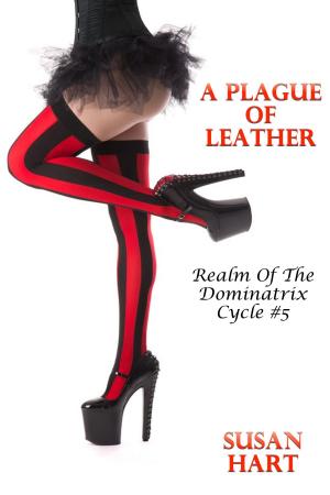 Book cover of A Plague Of Leather: Realm Of The Dominatrix Cycle #5