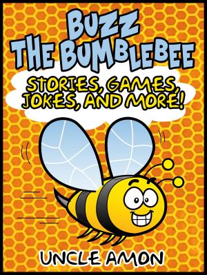 Book cover of Buzz the Bumblebee: Stories, Games, Jokes, and More!