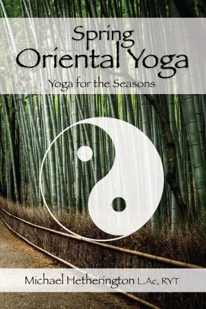 Cover of the book Spring Oriental Yoga: Taoist and Hatha Yoga for the Seasons by Michael Hetherington
