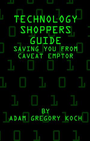 Cover of Technology Shoppers Guide: Saving You From Caveat Emptor