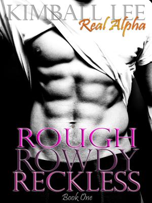 Cover of the book Rough Rowdy Reckless by Kimberly Kincaid